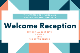 Welcome Reception. Sunday, August 26th 1:30-3pm CSGD (100 Bryan Center)